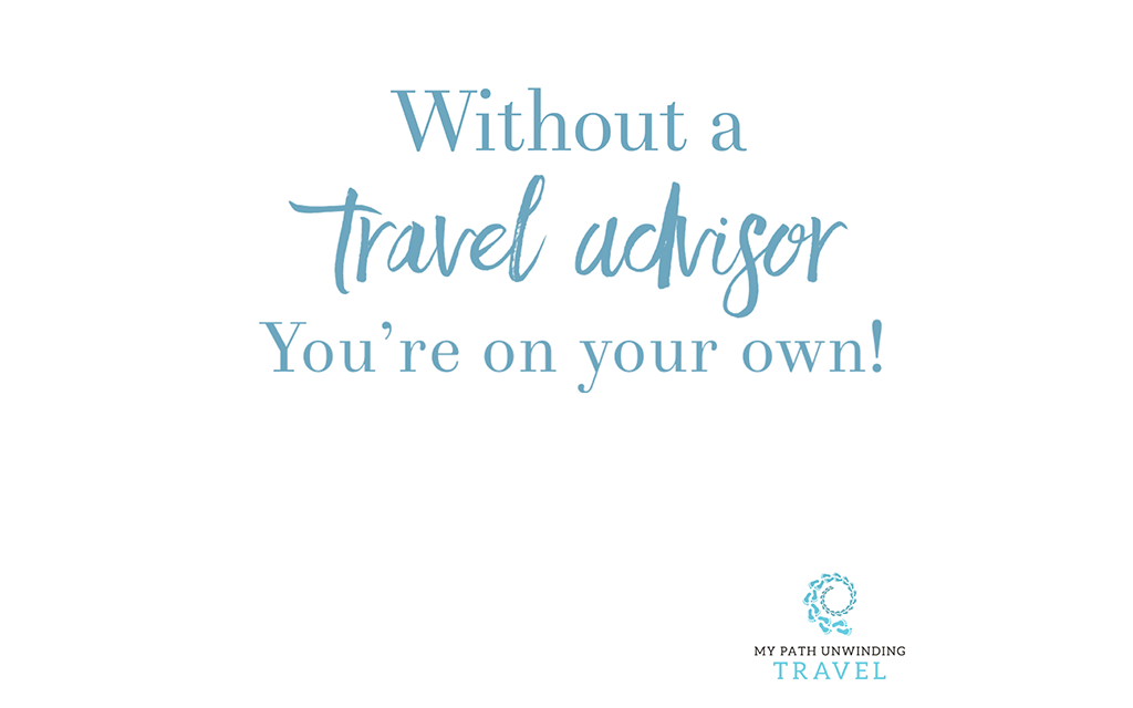 without-a-travel-advisor-youre-on-your-own
